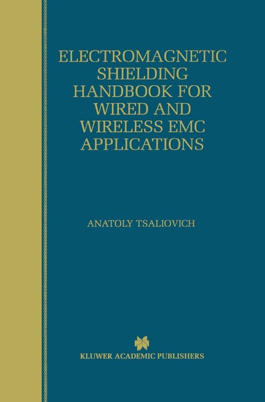Anatoly Tsaliovich - Electromagnetic Shielding Handbook for Wired and Wireless EMC Applications, Inbunden