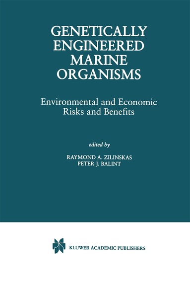 Raymond A. Zilinskas, Peter J. Balint, Raymond A. Zilinskas, Peter J. Balint - Genetically Engineered Marine Organisms, Inbunden