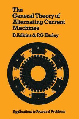 bokomslag The General Theory of Alternating Current Machines: Application to Practical Problems