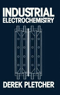 Derek Pletcher - Industrial Electrochemistry, Inbunden