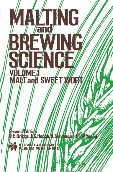 D.E. Briggs, R. Stevens, Tom W. Young, J.S. Hough - Malting and Brewing Science: Malt and Sweet Wort, Volume 1, Inbunden