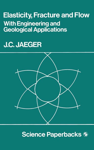 J. C. Jaeger - Elasticity, Fracture and Flow, Häftad