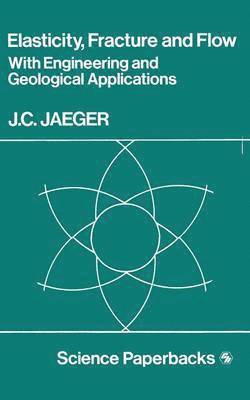J. C. Jaeger - Elasticity, Fracture and Flow, Häftad
