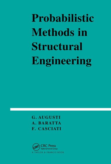 Guiliano Augusti, A. Baratta, F. Casciati - Probabilistic Methods in Structural Engineering, Inbunden