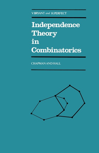 V. Bryant - Independence Theory in Combinatorics, Häftad