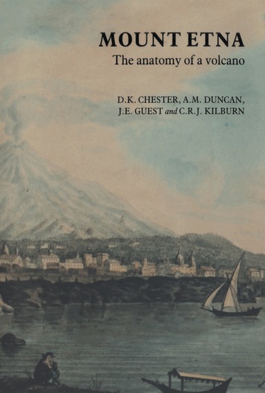 D.K. Chester, A.M. Duncan, J.E. Guest, C. Kilburn - Mount Etna, Inbunden