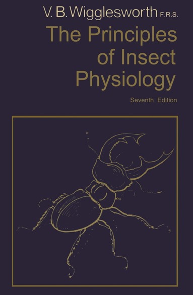 Vincent B. Wigglesworth - Principles of Insect Physiology, Häftad