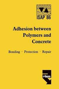 bokomslag Adhesion between polymers and concrete / Adhesion entre polymeres et beton