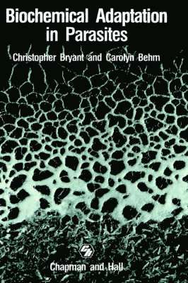 C. Bryant, C. Behm - Biochemical Adaptation in Parasites, Inbunden