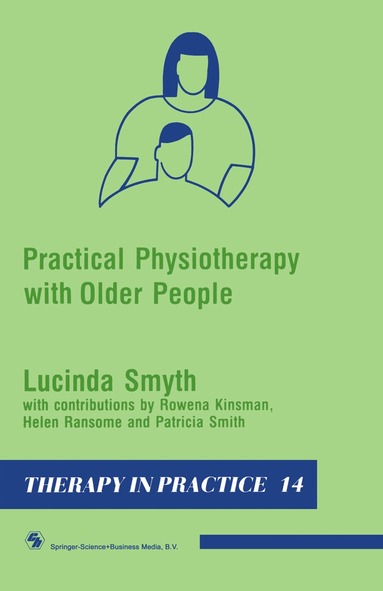 Lucinda Smyth, Rowena Kinsman, Helen Ransome, Patricia Smith - Practical Physiotherapy with Older People, Häftad