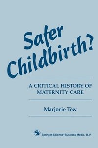 bokomslag Safer Childbirth?: A critical history of maternity care