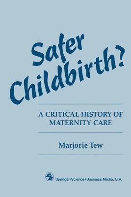 bokomslag Safer Childbirth?: A critical history of maternity care