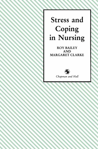 Roy D. Bailey, Margaret Clarke - Stress and Coping in Nursing, Häftad