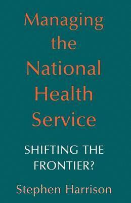 Stephen Harrison, S. Harrison - Managing the National Health Service, Häftad