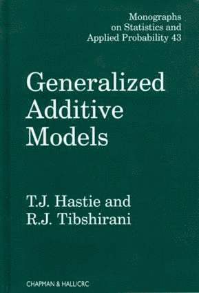 T.J. Hastie, R.J. Tibshirani, USA) Hastie, T.J. (Stanford University, California, USA) Tibshirani, R.J. (Stanford University, California, T. J. Hastie, R. J. Tibshirani - Generalized Additive Models, Inbunden
