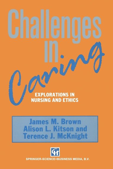 bokomslag Challenges in Caring: Explorations in Nursing and Ethics