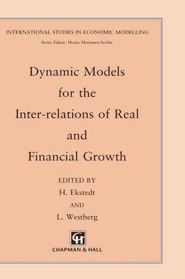 H. Ekstedt, L. Westberg - Dynamic Models for the Inter-relations of Real and Financial Growth, Inbunden