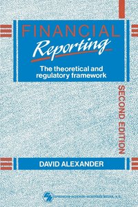 bokomslag Financial Reporting: The Theoretical and Regulatory Framework