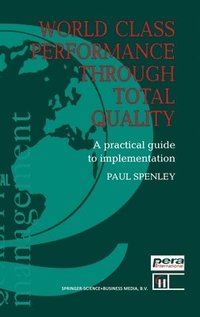 bokomslag World Class Performance Through Total Quality:: A Practical Guide to Implementation