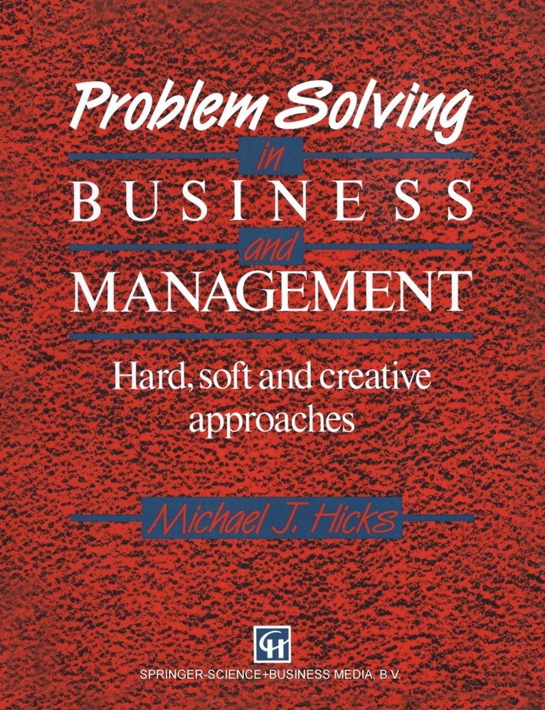 Problem Solving in Business and Management: Hard, Soft and Creative Approaches