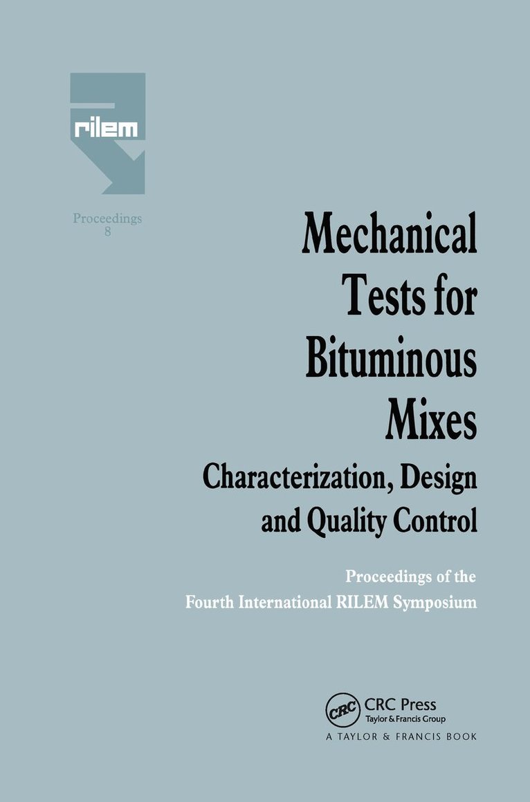 E. Eustacchio, H.W. Fritz - Mechanical Tests for Bituminous Mixes - Characterization, Design and Quality Control, Inbunden