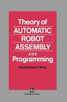 Theory of Automatic Robot Assembly and Programming 1