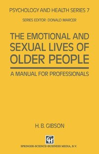 bokomslag The Emotional and Sexual Lives of Older People: A Manual for Professionals