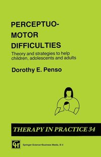 bokomslag Perceptuo-Motor Difficulties: Theory and Strategies to Help Children, Adolescents and Adults