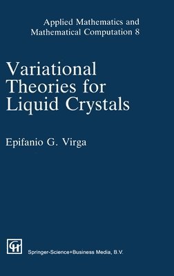 E.G. Virga, E. G. Virga - Variational Theories for Liquid Crystals, Inbunden