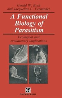 bokomslag A Functional Biology of Parasitism: Ecological and Evolutionary Implications- Functional Biology Series