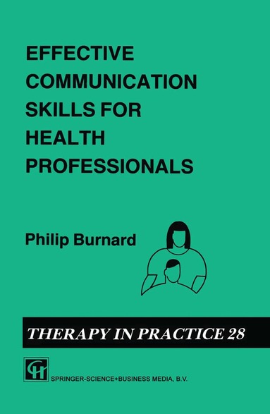 Philip Burnard - Effective Communication Skills for Health Professionals, Häftad