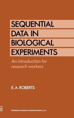 E. A. Roberts, Ellis A. Roberts - Sequential Data in Biological Experiments: An Introduction for Research Workers, Inbunden