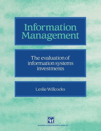 bokomslag Information Management: The Evaluation of Information Systems Investments