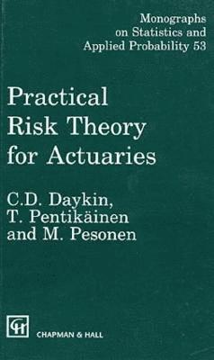 C.D. Daykin, T. Pentikainen, Martti Pesonen, Finland) Pesonen, Martti (Industrial Insurance, Helsinki, C. D. Daykin - Practical Risk Theory for Actuaries, Inbunden
