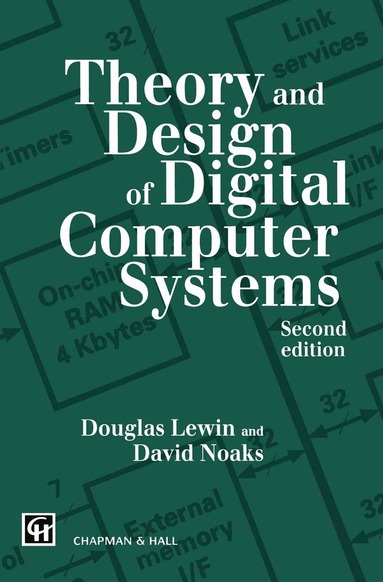 T.R. Lewin, David L.G. Noakes - Theory and Design of Digital Computer Systems, Häftad