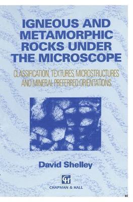 D. Shelley, David Shelley - Igneous and Metamorphic Rocks under the Microscope, Häftad