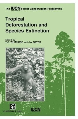 T. C. Whitmore, T.C. Whitmore, J.A. Sayer, T. C. Whitmore, J. a. Sayer, Jeffrey Sayer, J. A. Sayer - Tropical Deforestation and Species Extinction, Häftad