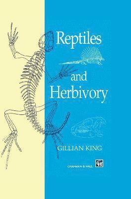 G.M. King, G. M. King - Reptiles and Herbivory, Inbunden