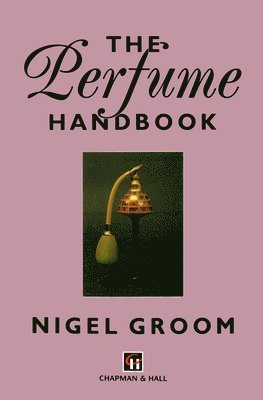 N. Groom, Nigel Groom - Perfume Handbook, Inbunden