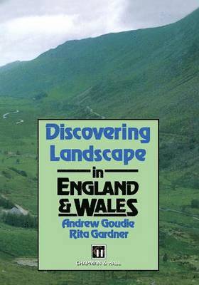 A.S. Goudie, R. Gardner, A. S. Goudie - Discovering Landscape in England & Wales, Häftad