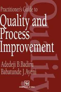 bokomslag Practitioner's Guide to Quality and Process Improvement