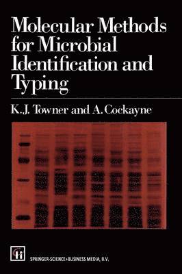 K.J. Towner, A. Cockayne, K. J. Towner - Molecular Methods for Microbial Identification and Typing, Häftad