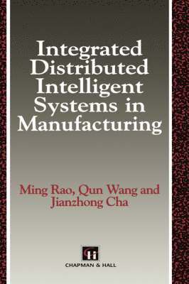 Integrated Distributed Intelligent Systems in Manufacturing 1