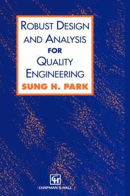 Robust Design and Analysis for Quality Engineering 1