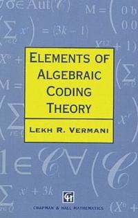 bokomslag Elements of Algebraic Coding Theory