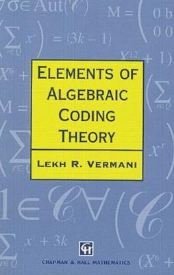 L.R. Vermani, India) Vermani, L.R. (Kurukshetra University - Elements of Algebraic Coding Theory, Inbunden
