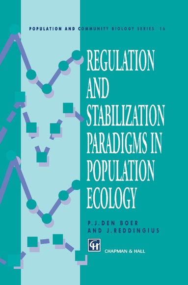 P.J. Boer, J. Reddingius - Regulation and Stabilization Paradigms in Population Ecology, Inbunden