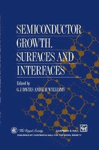 bokomslag Semiconductor Growth, Surfaces and Interfaces