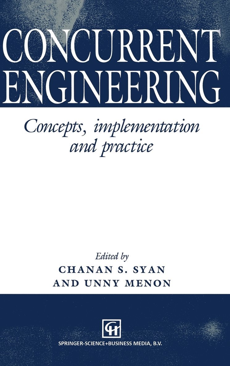 C. S. Syan, Chanan S. Syan, C.S. Syan, U. Menon, C S Syan - Concurrent Engineering: Concepts, Implementation and Practice, Inbunden