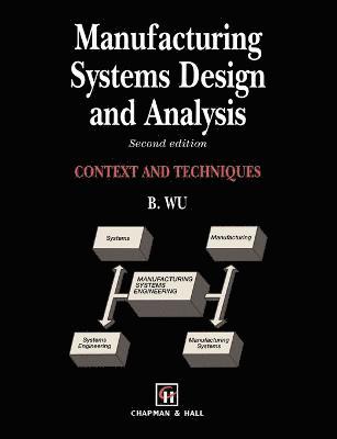 Bin Wu - Manufacturing Systems Design and Analysis, Häftad